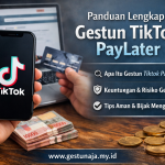 Gestun TikTok PayLater Solusi Alternatif Kebutuhan Dana Digital yang Aman dan Bertanggung Jawab